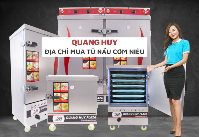 Quang Huy- địa chỉ cung cấp tủ nấu cơm niêu chất lượng hàng đầu
