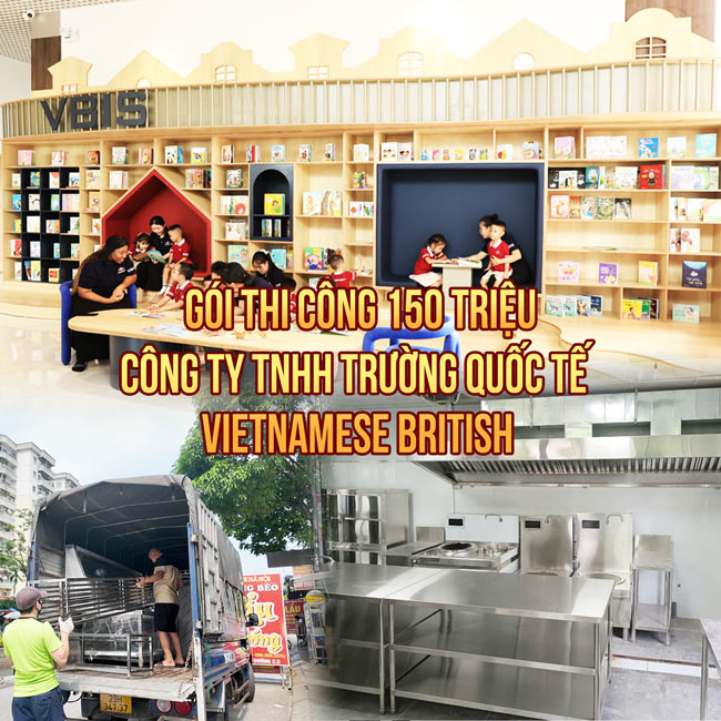 Gói thi công bếp trường học 150 triệu CÔNG TY TNHH TRƯỜNG QUỐC TẾ VIETNAMESE BRITISH