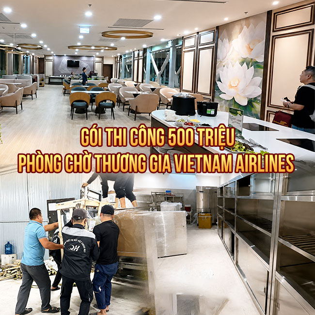 Gói thi công bếp Nhà Hàng 500 triệu Phòng chờ thương gia Vietnam Airlines